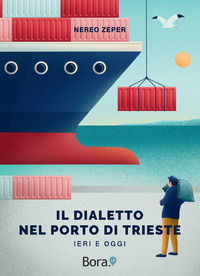 9788831908474 - Il dialetto nel Porto di Trieste. Ieri e oggi