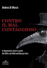9788831922449 - Contro il «mal contaggioso». Le disposizioni per la tutela dalla peste del 1630 e del 1656 nell'Abruzzo Citra