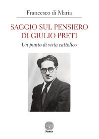 9788831928403 - Saggio sul pensiero di Giulio Preti. Un punto di vista cattolico