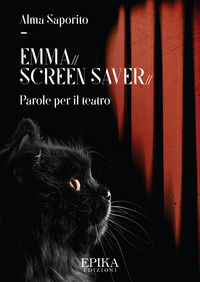9788831929011 - Emma. Screen saver. Parole per il teatro