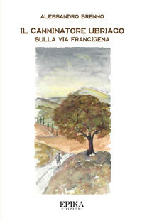 9788831929981 - Il camminatore ubriaco. Sulla via Francigena