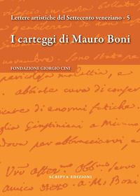 9788831933223 - I carteggi di Mauro Boni. Lettere artistiche del Settecento veneziano. Vol. 5