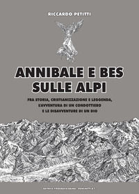 9788831934787 - Annibale e Bes sulle Alpi. Fra storia, cristianizzazione e leggenda, l'avventura di un condottiero e le disavventure di