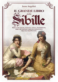 9788831937597 - Il grande libro delle Sibille. Sibilla dei saloni, italiana, gitana, Lenormand, libro del destino, oracolo romantico, or