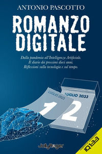 9788831938884 - Romanzo digitale. Dalla pandemia all'intelligenza artificiale. Il diario dei prossimi dieci anni. Riflessioni sulla tecn