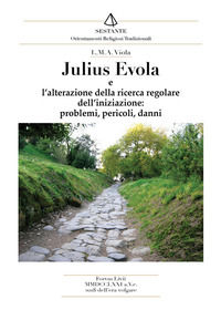 9788831966009 - Julius Evola. L'alterazione della ricerca regolare dell'iniziazione, problemi, pericoli, danni