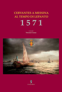 9788831967969 - 1571. Cervantes a Messina al tempo di Lepanto