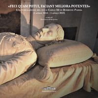 9788831971034 - «Feci quam potui, faciant meliora potentes». L'estumulazione del duca Carlo III di Borbone Parma (5 aprile 1854-5 aprile