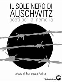 9788831973670 - Il sole nero di Auschwitz. Poeti per la memoria