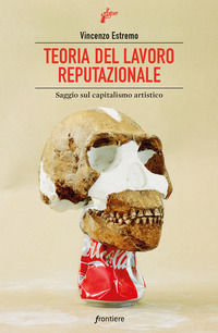 9788831977487 - Teoria del lavoro reputazionale. Saggio sul capitalismo artistico