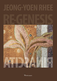 9788831983419 - Jeong-Yoen Rhee. Re-Genesis rinascita. Ediz. italiana e inglese