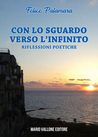 9788831985307 - Con lo sguardo verso l'infinito... Riflessioni poetiche
