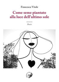 9788831990073 - Come seme piantato alla luce dell'ultimo sole
