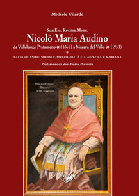 9788831990660 - Sua Ecc. Rev.ma Mons. Nicolò Maria Audino da Vallelunga Pratameno (1861) a Mazara del Vallo (1933). Cattolicesimo social