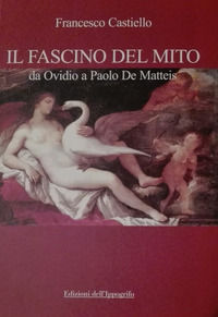 9788831995030 - Il fascino del mito. Da Ovidio a Paolo De Matteis