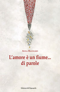 9788831995382 - L'amore è un fiume...di parole