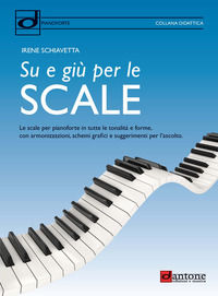 9788832008159 - Su e giù per le scale. Le scale per pianoforte in tutte le tonalità e forme, con armonizzazioni, schemi grafici e sugger