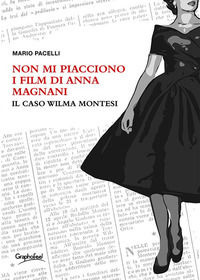 9788832009477 - Non mi piacciono i film di Anna Magnani. Il caso Wilma Montesi