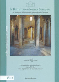 9788832024630 - Il battistero di Nocera Superiore. Un capolavoro dell'architettura paleocristiana in Campania