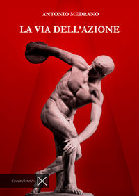9788832031287 - La via dell'azione. L'agire giusto e corretto di fronte al disordine attivistico