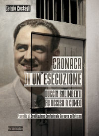9788832035193 - Cronaca di un'esecuzione. Duccio Galimberti fu ucciso a Cuneo