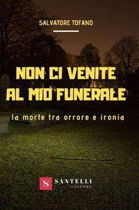 9788832040678 - Non ci venite al mio funerale. La morte tra orrore e ironia