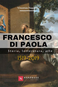 9788832040838 - Francesco di Paola. Storia, letteratura, arte