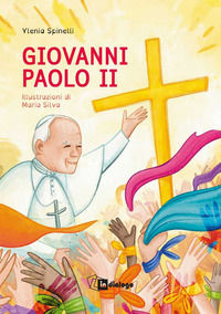 9788832047981 - Giovanni Paolo II. Ediz. illustrata