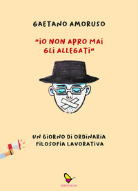 9788832048636 - «Io non apro mai gli allegati». Un giorno di ordinaria filosofia lavorativa