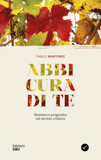 9788832049268 - Abbi cura di te. Resistere e progredire nel servizio cristiano