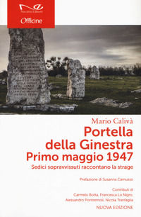 9788832055023 - Portella della Ginestra. Primo maggio 1947. Sedici sopravvissuti raccontano la strage. Nuova ediz.