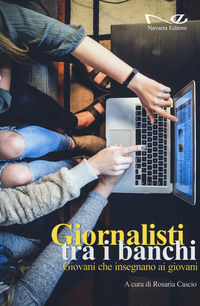9788832055306 - Giornalisti tra i banchi. Giovani che insegnano ai giovani