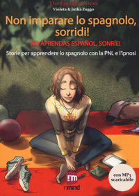 9788832061048 - Non imparare lo spagnolo, sorridi! Storie per apprendere lo spagnolo con la PNL e l'ipnosi. Con File audio per il downlo