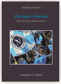 9788832063608 - Tifo sogni e fantasie. Trenta racconti da un cuore azzurro
