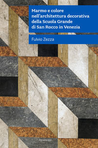 9788832066272 - Marmo e colore nell'architettura decorativa della Scuola Grande Di San Rocco in Venezia