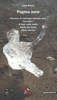 9788832068221 - Pagina zero: Ritratto di naufrago numero zero-Formula 1-Il buio sulle radici-Gorki del Friuli-Ulisse Artico