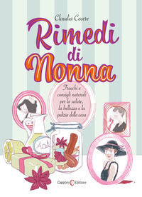9788832074734 - Rimedi di nonna. Trucchi e consigli naturali per la salute, la bellezza e la pulizia della casa