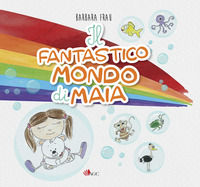 9788832096569 - Il fantastico mondo di Maia... leggi, sogna e impara...