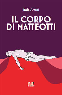 9788832100044 - Il corpo di Matteotti