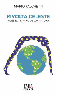 9788832100242 - Rivolta celeste. Poesie a riparo della natura. Ediz. integrale