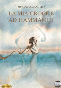 9788832106176 - La mia croce è ad Hammamet