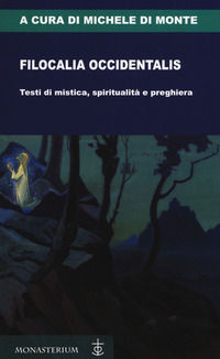 9788832110081 - Filocalia occidentalis. Testi di mistica, spiritualità e preghiera