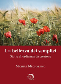 9788832115109 - La bellezza dei semplici. Storie di ordinaria discrezione