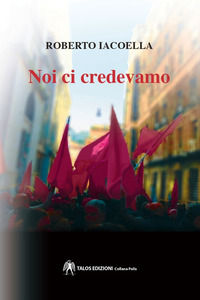 9788832120288 - Noi ci credevamo