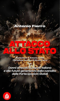 9788832122701 - Attacco allo Stato. Danni arrecati al popolo italiano e alle future generazioni dalla svendita delle partecipazioni stat