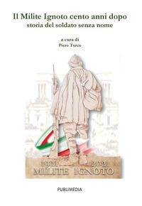 9788832129236 - Il milite ignoto cento anni dopo. Storia del soldato senza nome