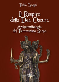 9788832130102 - Il respiro della dea oscura. Archeomitologia del femminino sacro