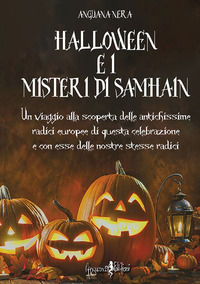 9788832130959 - Halloween e i misteri di Samhain. Un viaggio alla scoperta delle antichissime radici europee di questa celebrazione e, c