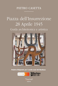 9788832134049 - Piazza dell'Insurrezione 28 Aprile 1945. Guida architettonica e artistica. Ediz. illustrata