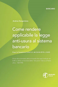 9788832149043 - Come rendere applicabile la legge anti-usura al sistema bancario. Dopo la Cassazione Civile S.U. del 26-06-2018 n.16303